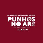 10º Festival Nacional de Hip-Hop PUNHOS NO AR — All☆Stars