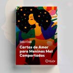 Lançamento de Livro | CARTAS DE AMOR PARA MENINAS MAL COMPORTADAS, de Eliana N'Zualo